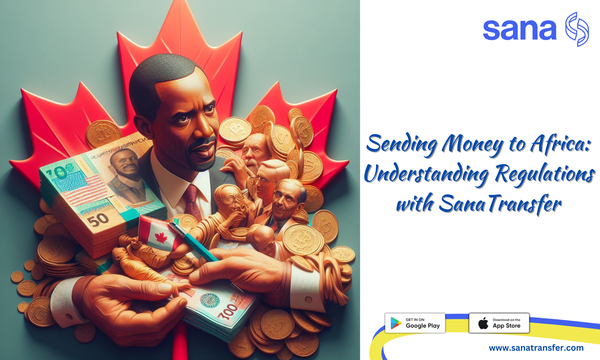 Sending Money To Africa:  Understanding Regulations With SanaTransfer