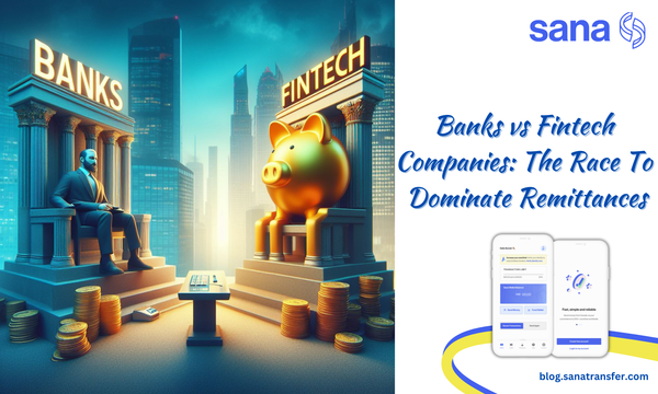 Banks vs Fintech Companies: The Race to Dominate Remittances