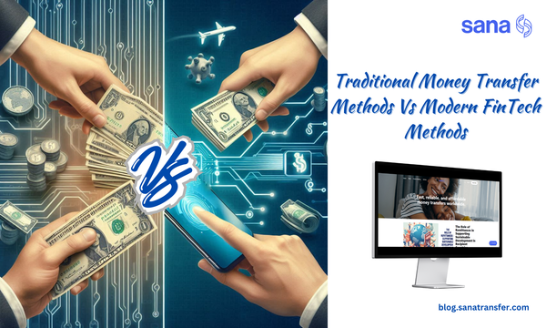 Traditional Money Transfer Methods Vs Modern FinTech Methods